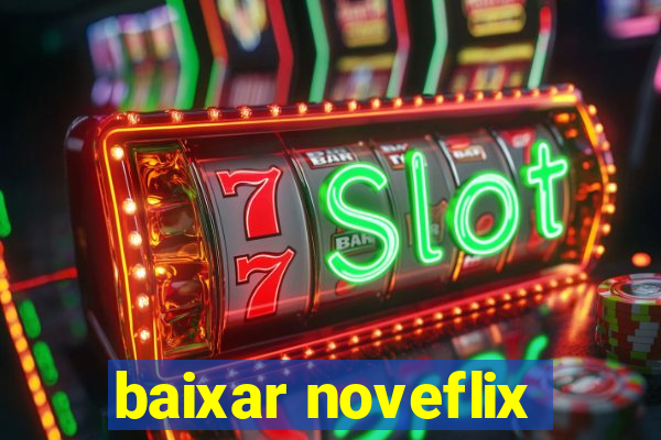 baixar noveflix